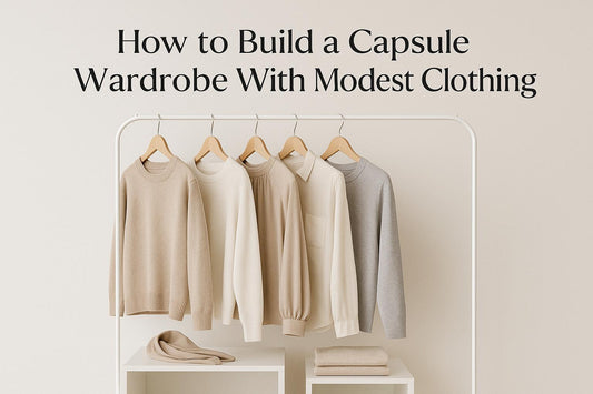 How to Build a Capsule Wardrobe With Modest Clothing